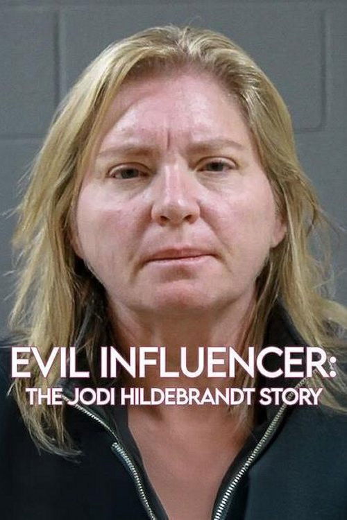 Evil Influencer: The Jodi Hildebrandt Story (2025) อินฟลูเอนเซอร์ชั่วร้าย: เรื่องของโจดี้ ฮิลเดอแบรนท์